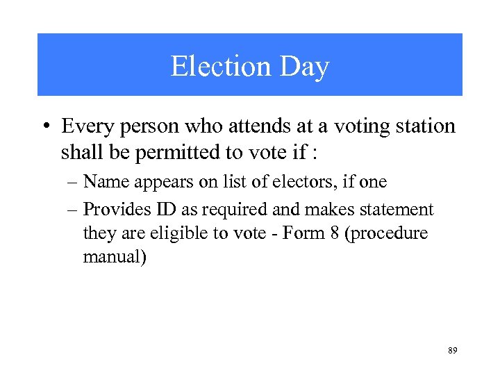 Election Day • Every person who attends at a voting station shall be permitted