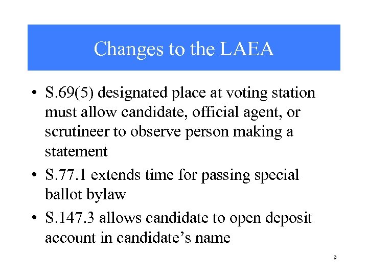 Changes to the LAEA • S. 69(5) designated place at voting station must allow