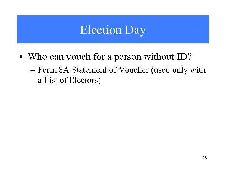 Election Day • Who can vouch for a person without ID? – Form 8