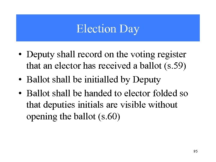Election Day • Deputy shall record on the voting register that an elector has