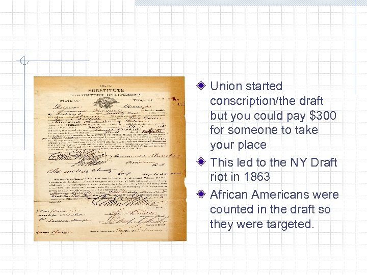 Union started conscription/the draft but you could pay $300 for someone to take your