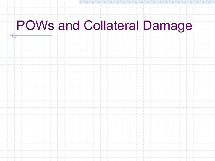 POWs and Collateral Damage 