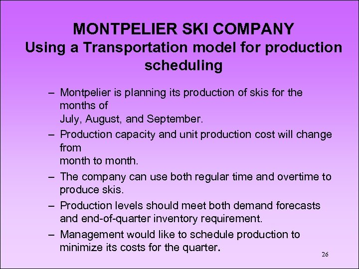 MONTPELIER SKI COMPANY Using a Transportation model for production scheduling – Montpelier is planning