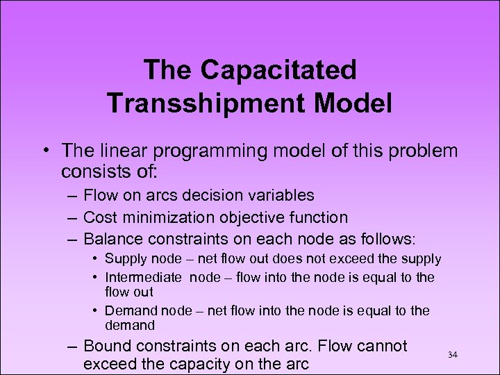 The Capacitated Transshipment Model • The linear programming model of this problem consists of: