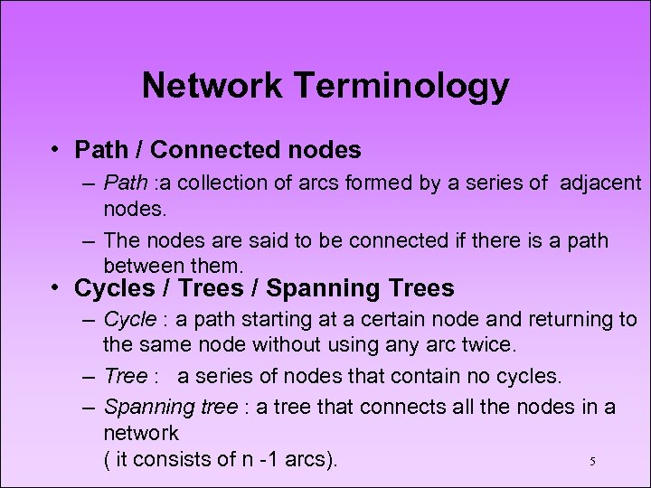 Network Terminology • Path / Connected nodes – Path : a collection of arcs