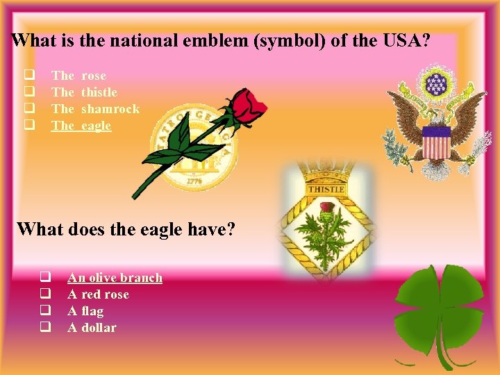 What is the national emblem (symbol) of the USA? q q The rose The