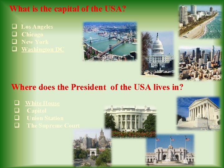 What is the capital of the USA? q Los Angeles q Chicago q New