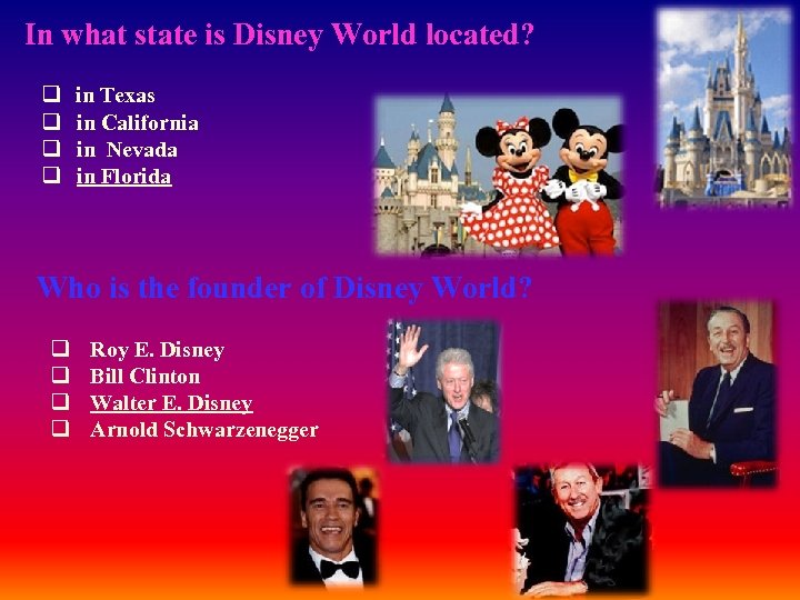 In what state is Disney World located? q in Texas q in California q