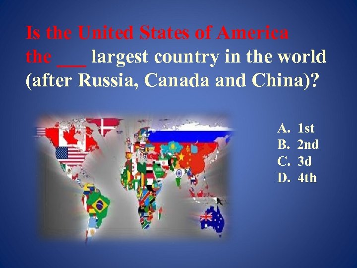 Is the United States of America the ___ largest country in the world (after