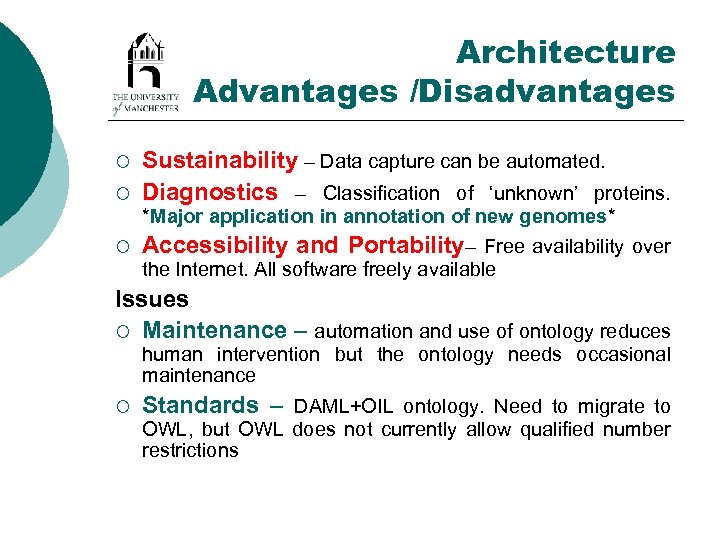 Architecture Advantages /Disadvantages ¡ ¡ Sustainability – Data capture can be automated. Diagnostics –