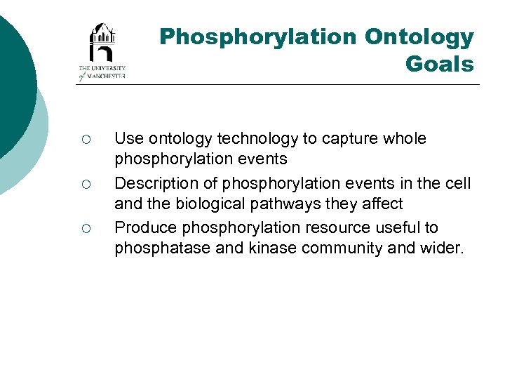 Phosphorylation Ontology Goals ¡ ¡ ¡ Use ontology technology to capture whole phosphorylation events