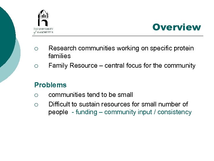 Overview ¡ ¡ Research communities working on specific protein families Family Resource – central