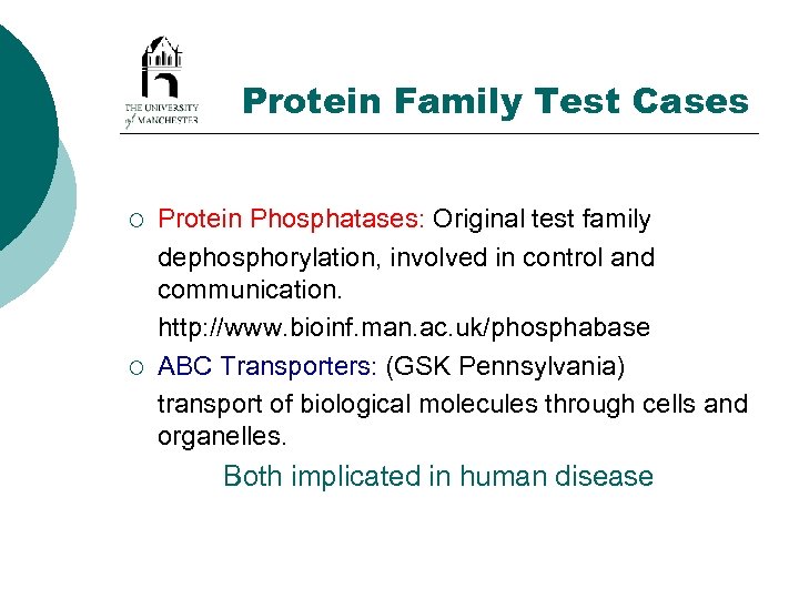 Protein Family Test Cases ¡ ¡ Protein Phosphatases: Original test family dephosphorylation, involved in