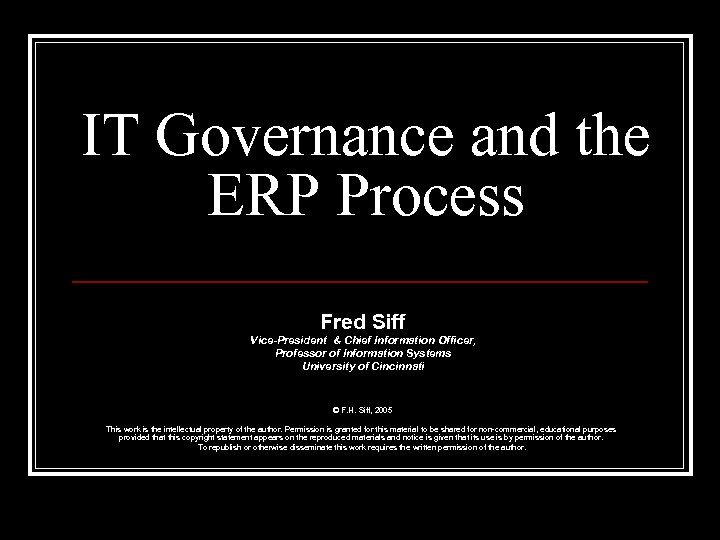 IT Governance and the ERP Process Fred Siff Vice-President & Chief Information Officer, Professor