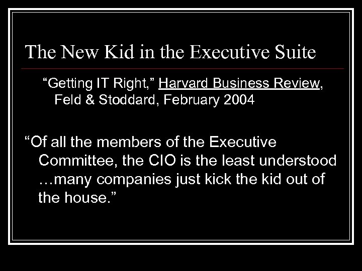 The New Kid in the Executive Suite “Getting IT Right, ” Harvard Business Review,