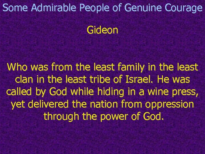 Some Admirable People of Genuine Courage Gideon Who was from the least family in