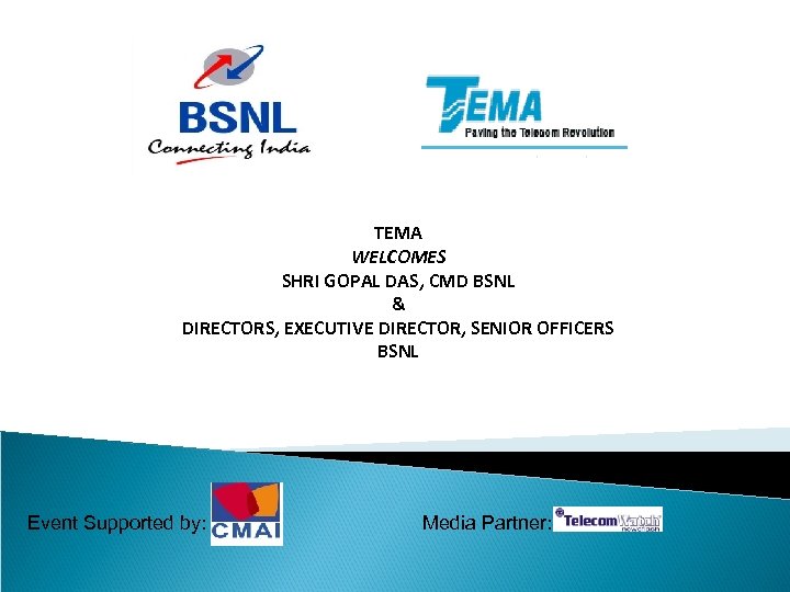 TEMA WELCOMES SHRI GOPAL DAS, CMD BSNL & DIRECTORS, EXECUTIVE DIRECTOR, SENIOR OFFICERS BSNL