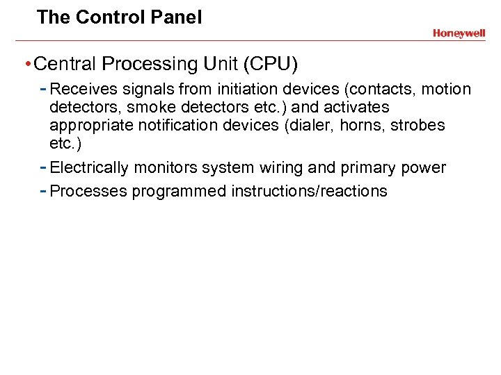 The Control Panel • Central Processing Unit (CPU) - Receives signals from initiation devices