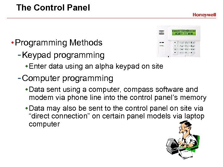 The Control Panel • Programming Methods - Keypad programming w. Enter data using an