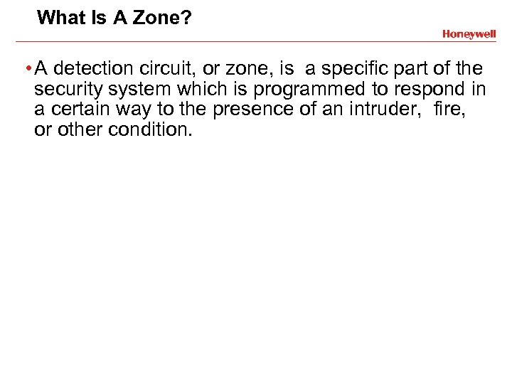 What Is A Zone? • A detection circuit, or zone, is a specific part