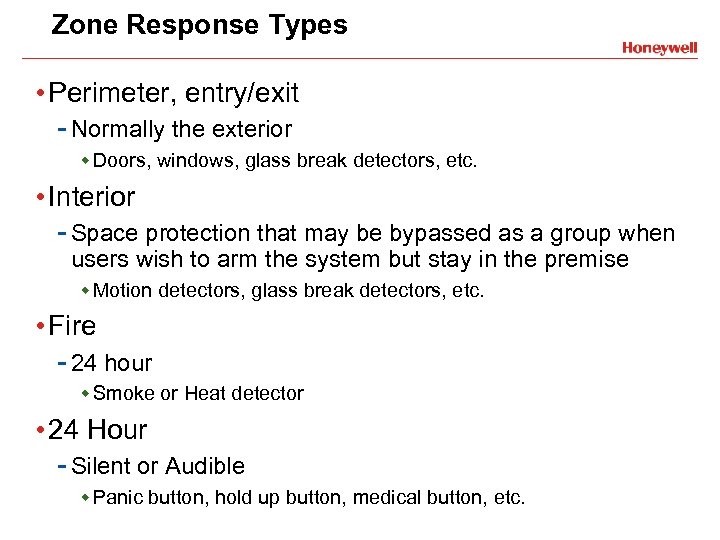 Zone Response Types • Perimeter, entry/exit - Normally the exterior w Doors, windows, glass