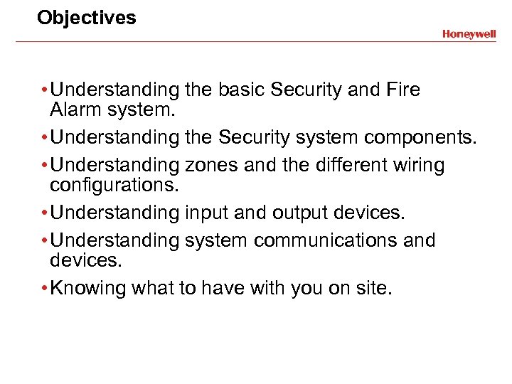 Objectives • Understanding the basic Security and Fire Alarm system. • Understanding the Security