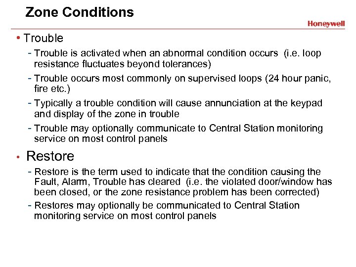 Zone Conditions • Trouble - Trouble is activated when an abnormal condition occurs (i.