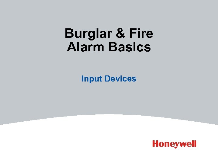 Burglar & Fire Alarm Basics Input Devices 