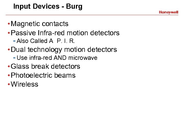 Input Devices - Burg • Magnetic contacts • Passive Infra-red motion detectors - Also