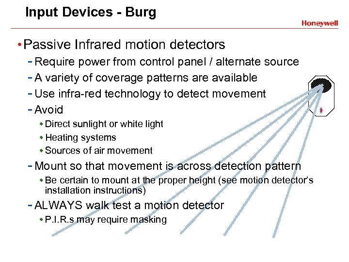 Input Devices - Burg • Passive Infrared motion detectors - Require power from control