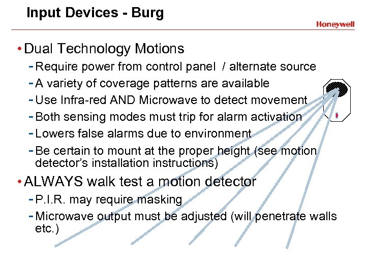 Input Devices - Burg • Dual Technology Motions - Require power from control panel