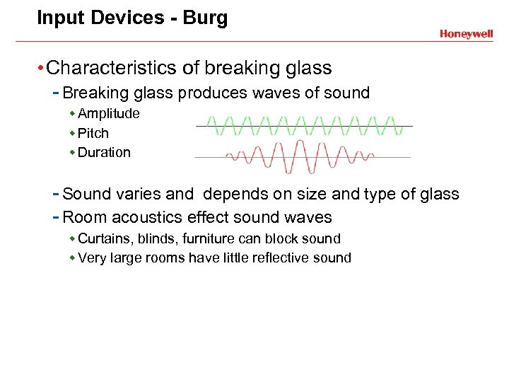 Input Devices - Burg • Characteristics of breaking glass - Breaking glass produces waves
