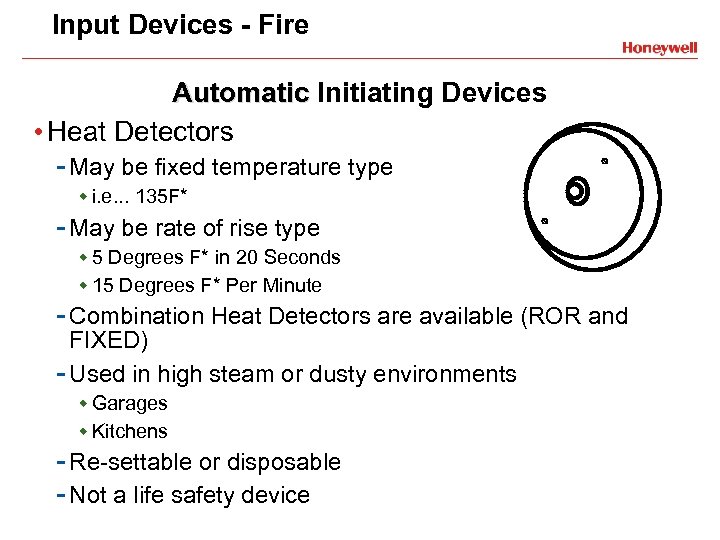 Input Devices - Fire Automatic Initiating Devices • Heat Detectors - May be fixed