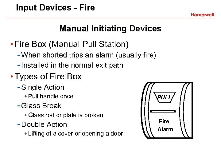 Input Devices - Fire Manual Initiating Devices • Fire Box (Manual Pull Station) -