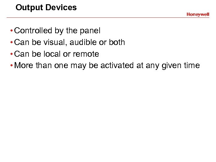 Output Devices • Controlled by the panel • Can be visual, audible or both