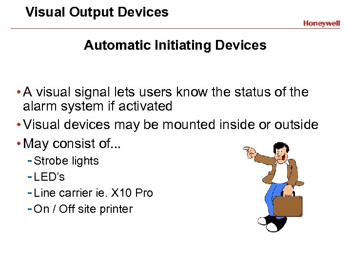 Visual Output Devices Automatic Initiating Devices • A visual signal lets users know the