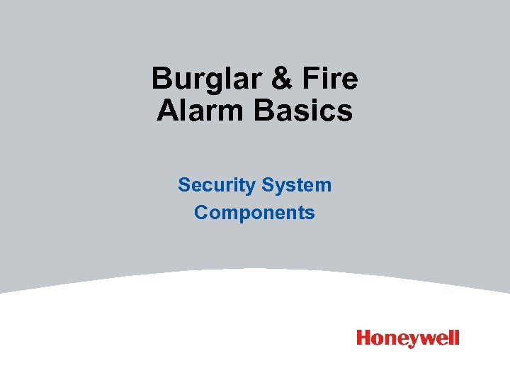 Burglar & Fire Alarm Basics Security System Components 