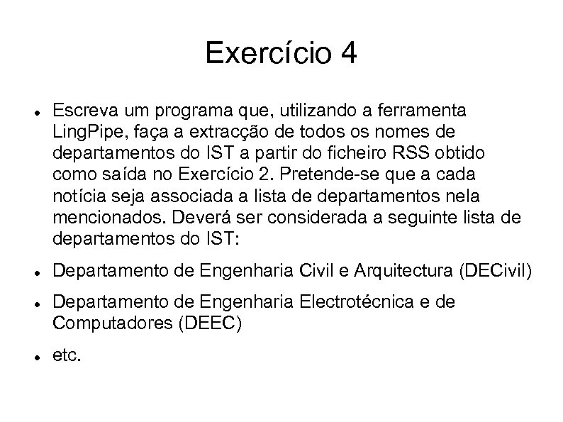 Exercício 4 Escreva um programa que, utilizando a ferramenta Ling. Pipe, faça a extracção