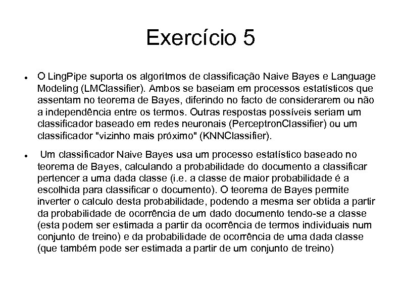 Exercício 5 O Ling. Pipe suporta os algoritmos de classificação Naive Bayes e Language