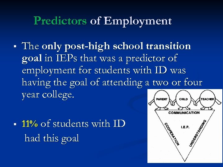 Predictors of Employment § The only post-high school transition goal in IEPs that was