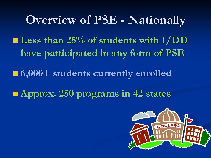 Overview of PSE - Nationally n Less than 25% of students with I/DD have