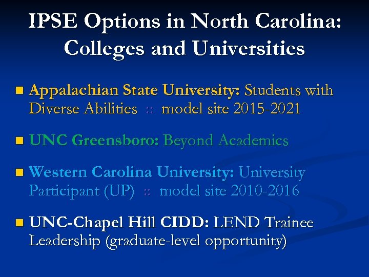 IPSE Options in North Carolina: Colleges and Universities n Appalachian State University: Students with