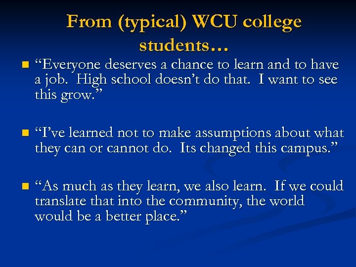 From (typical) WCU college students… n “Everyone deserves a chance to learn and to