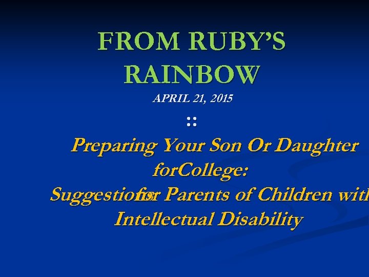 FROM RUBY’S RAINBOW APRIL 21, 2015 : : Preparing Your Son Or Daughter for.
