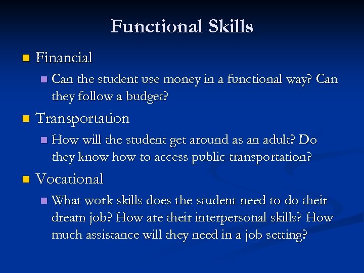 Functional Skills n Financial n n Transportation n n Can the student use money