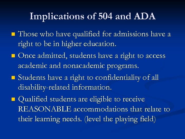 Implications of 504 and ADA Those who have qualified for admissions have a right