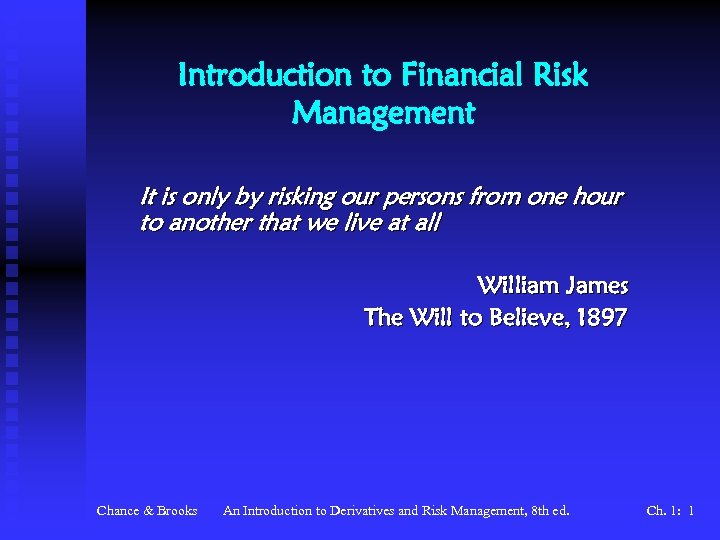 Introduction to Financial Risk Management It is only by risking our persons from one