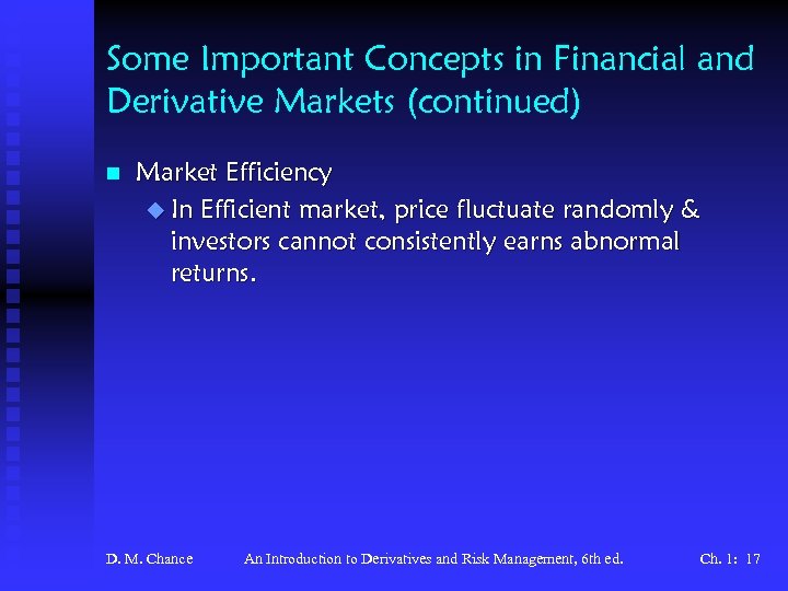 Some Important Concepts in Financial and Derivative Markets (continued) n Market Efficiency u In