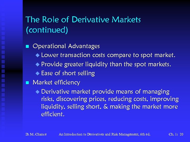 The Role of Derivative Markets (continued) n n Operational Advantages u Lower transaction costs
