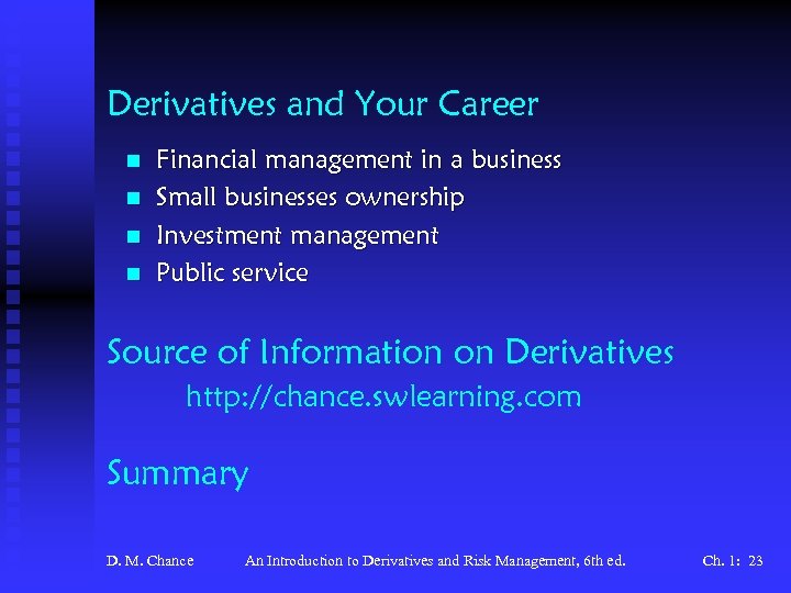 Derivatives and Your Career n n Financial management in a business Small businesses ownership